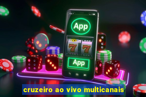 cruzeiro ao vivo multicanais